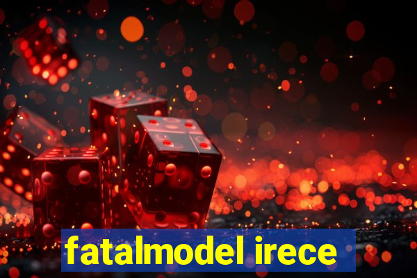 fatalmodel irece